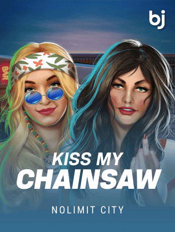 Kiss My Chainsaw